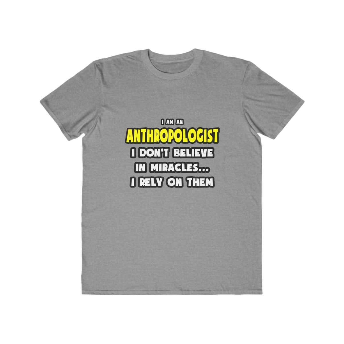 Miracles and Anthropologists ... Funny - Men's Lightweight Fashion Tee