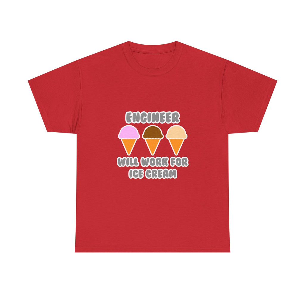 Engineer ... Will Work For Ice Cream - Unisex Heavy Cotton Tee