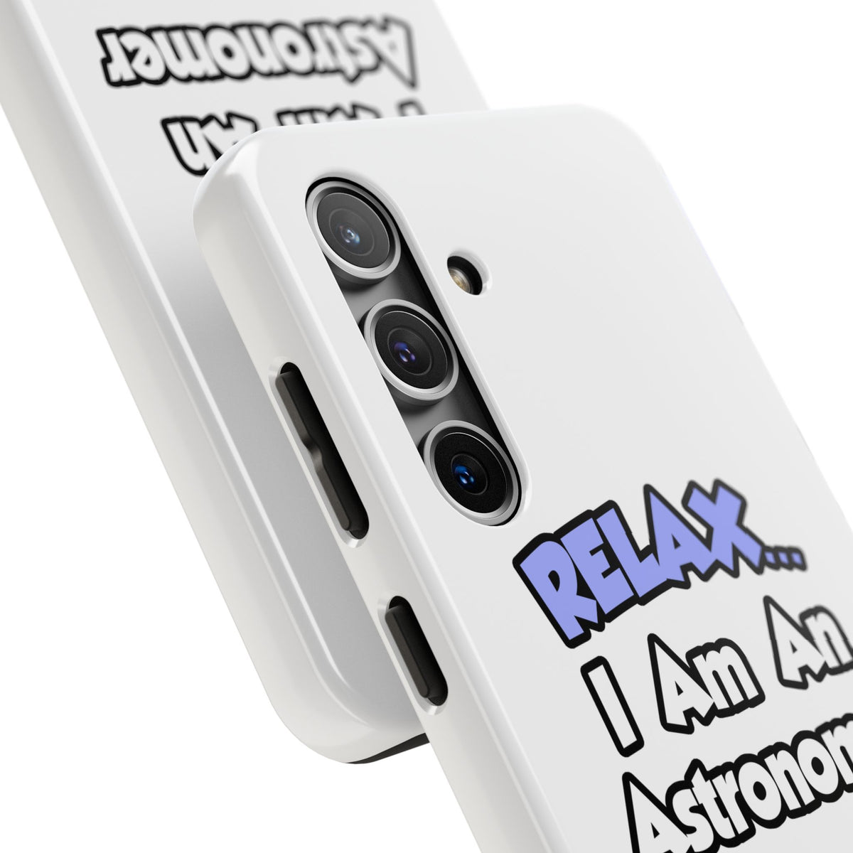 Relax...I'm An Astronomer - Tough Phone Cases