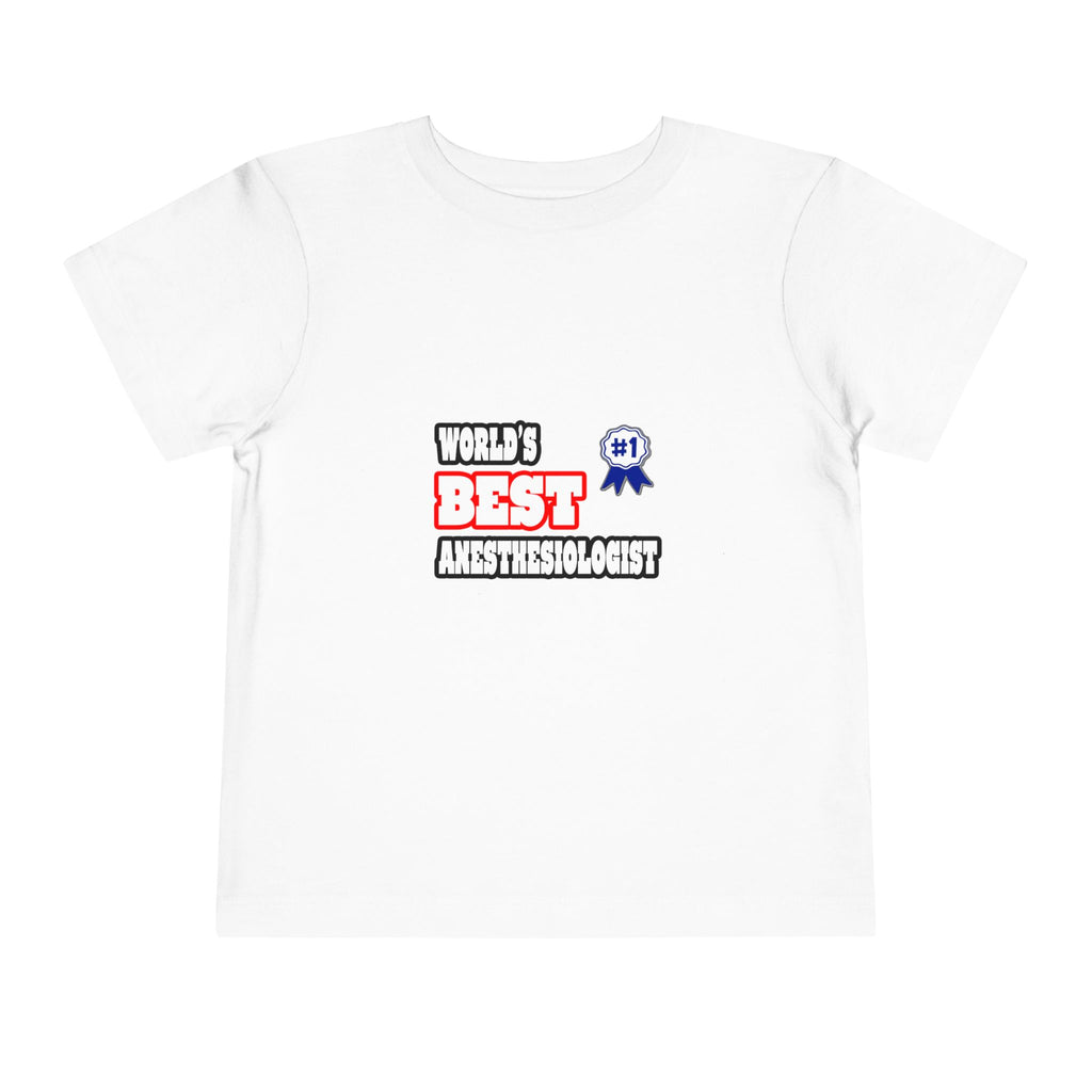 World's Best Anesthesiologist - Toddler Short Sleeve Tee