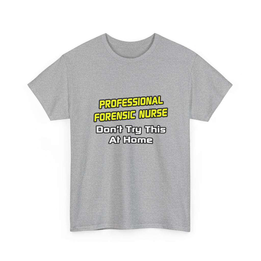 Professional Forensic Nurse .. Joke - Unisex Heavy Cotton Tee