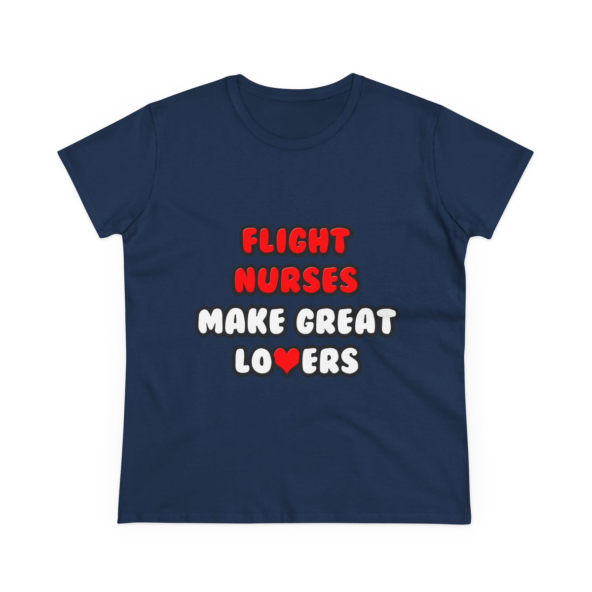 Flight Nurses Make Great Lovers - Women's Midweight Cotton Tee