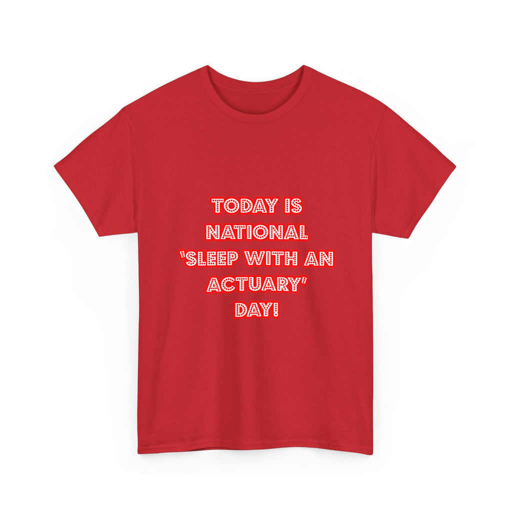 National 'Sleep With an Actuary' Day - Unisex Heavy Cotton Tee