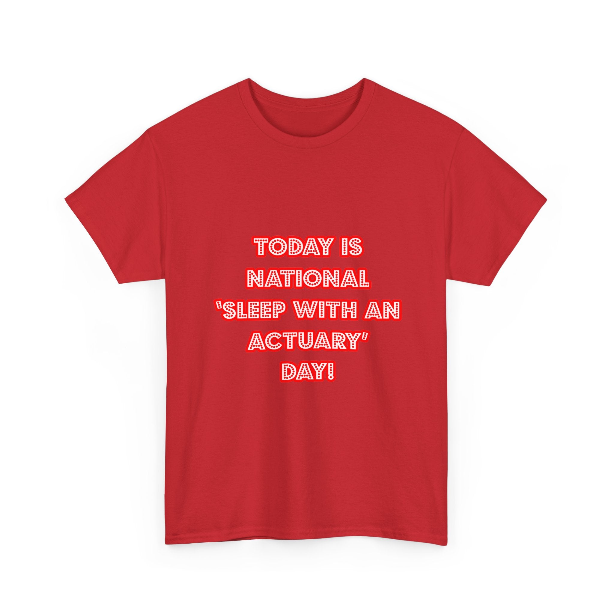 National 'Sleep With an Actuary' Day - Unisex Heavy Cotton Tee