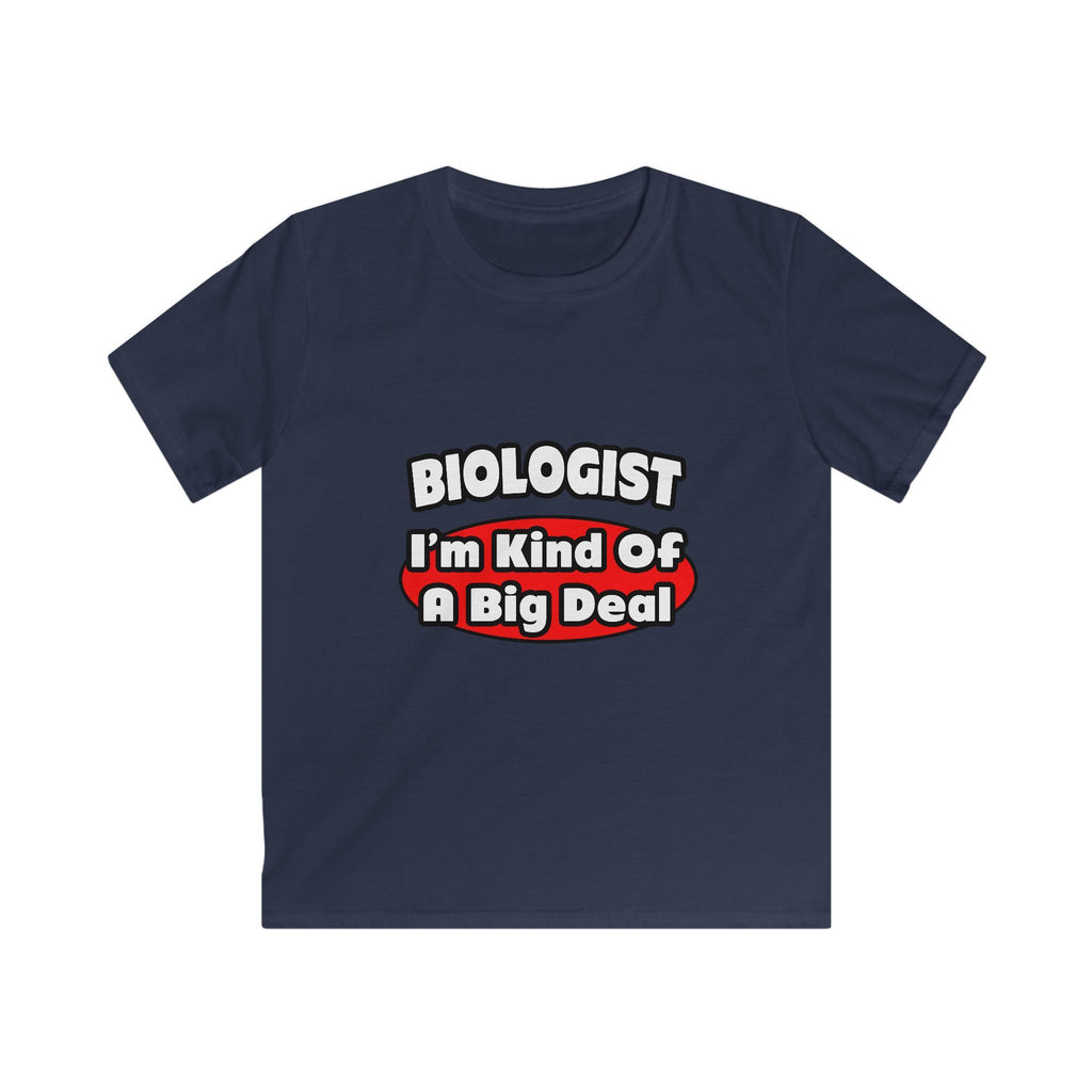 Biologist...Big Deal - Kids Softstyle Tee