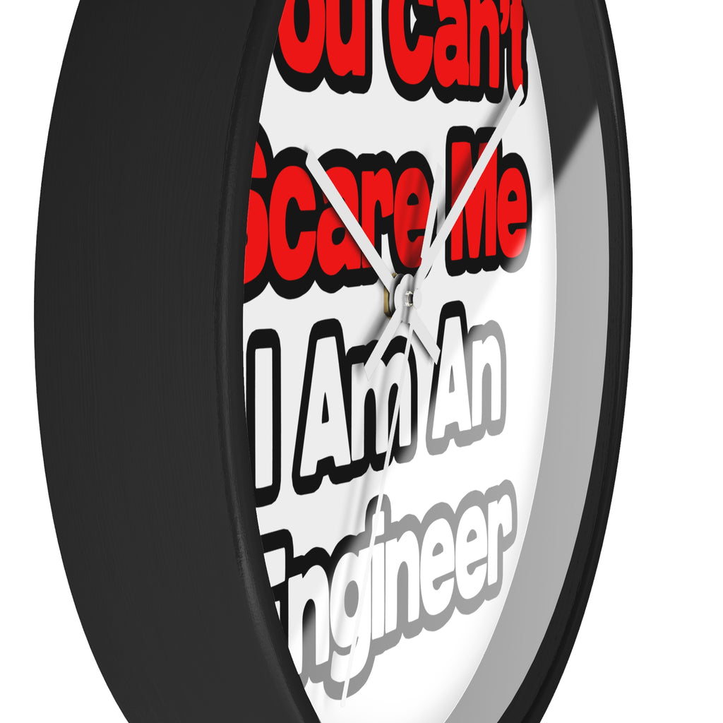 You Can't Scare Me...Engineer - Wall Clock