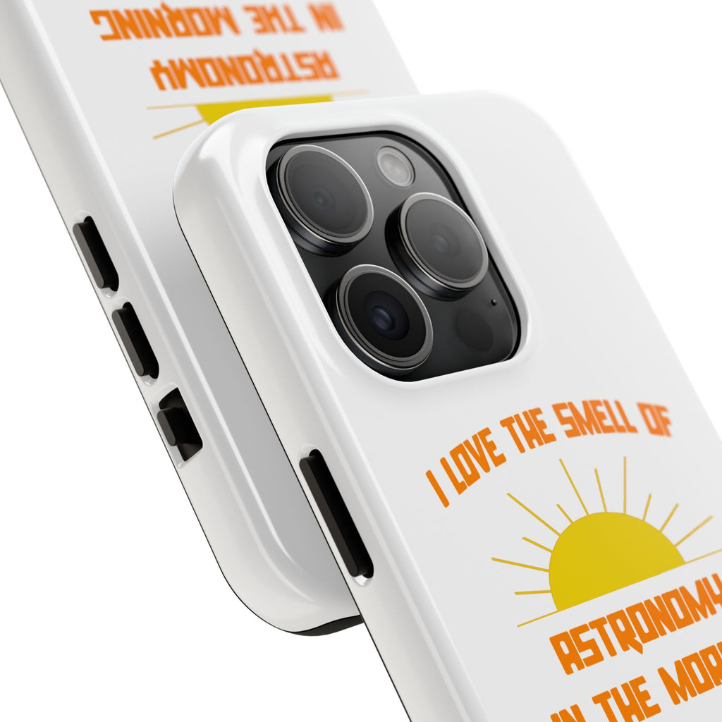 Smell of Astronomy in the Morning - Tough Phone Cases