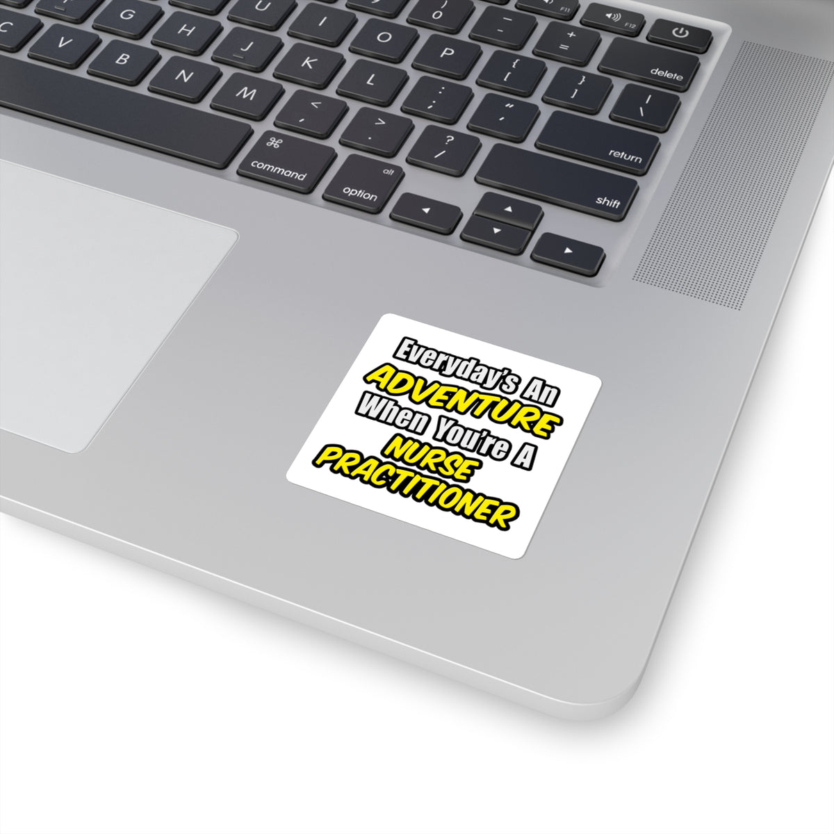 Everyday's An Adventure...Nurse Practitioner - Square Stickers