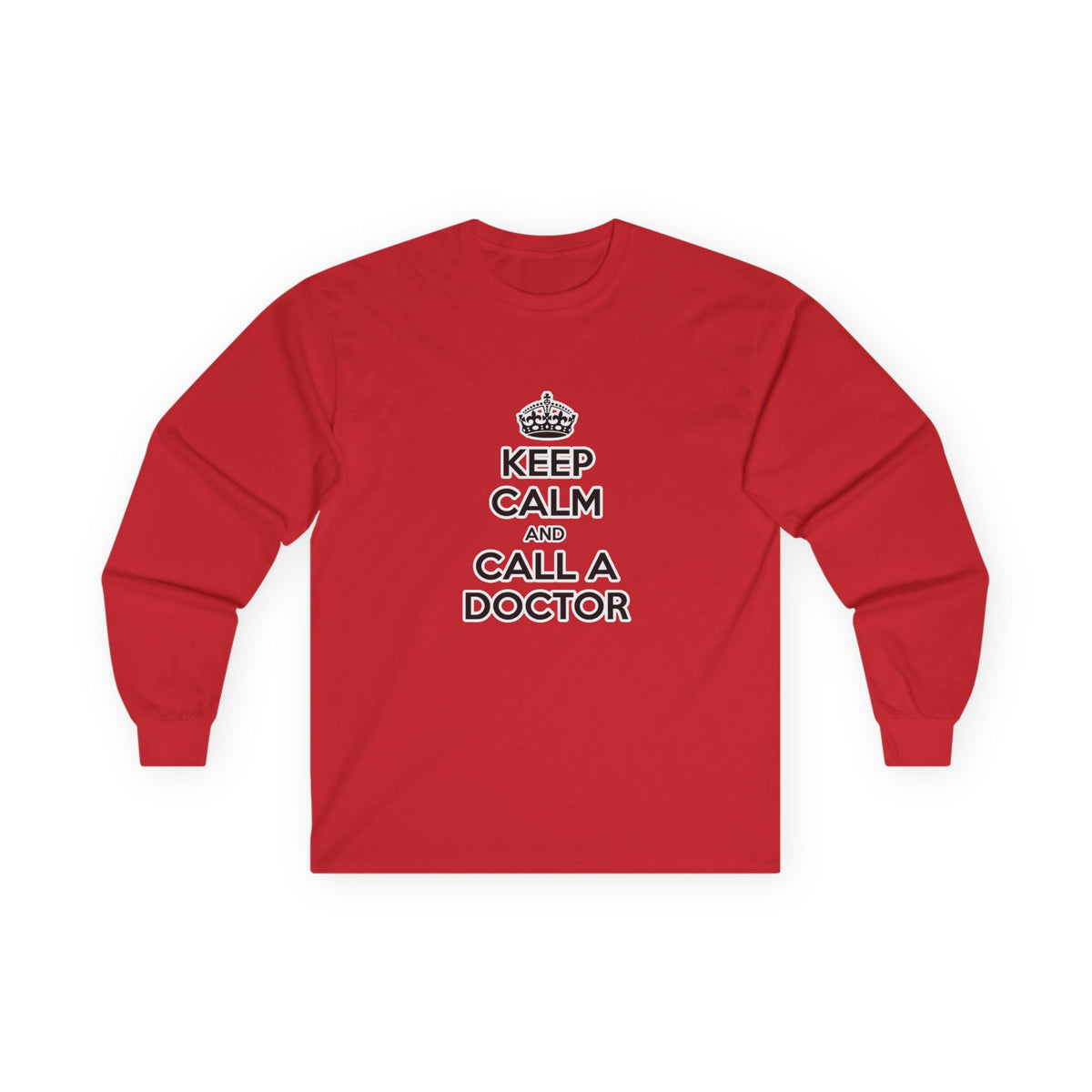 Keep Calm and Call a Doctor - Unisex Ultra Cotton Long Sleeve Tee