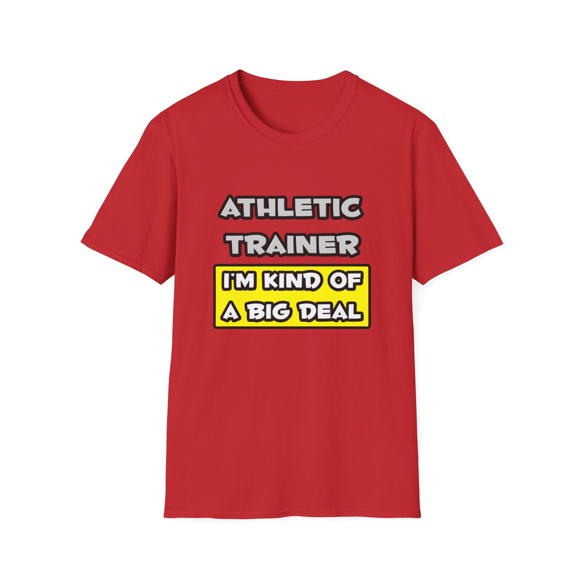 Athletic Trainer .. I'm Kind of a Big Deal - Unisex Softstyle T-Shirt