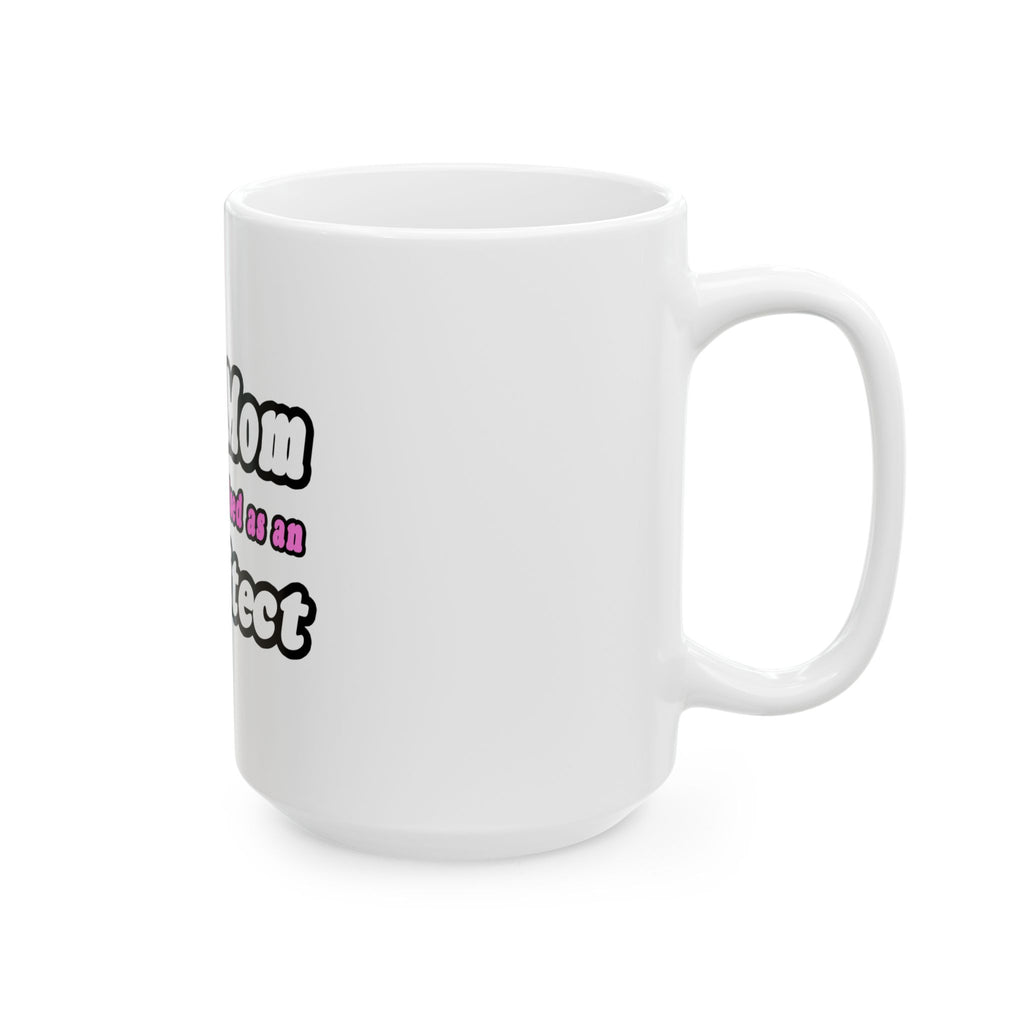 SuperMom...Architect - Ceramic Mug, (11oz, 15oz)