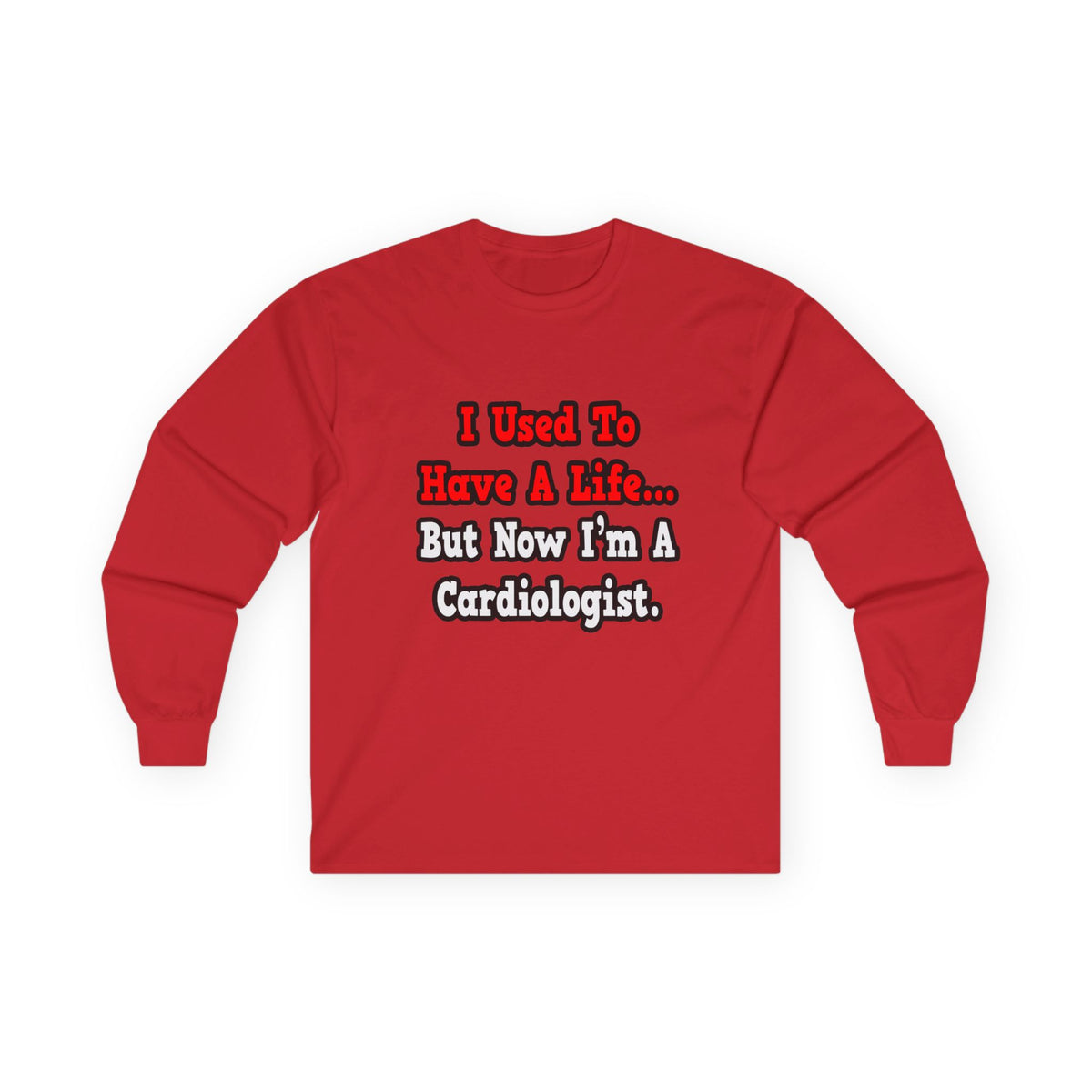 I Used to Have a Life...Cardiologist - Unisex Ultra Cotton Long Sleeve Tee