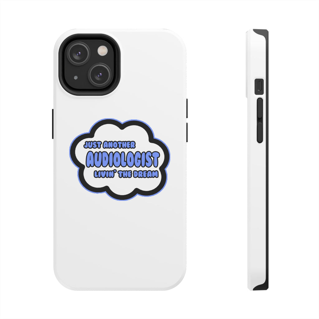 Audiologist .. Livin' The Dream - Tough Phone Cases