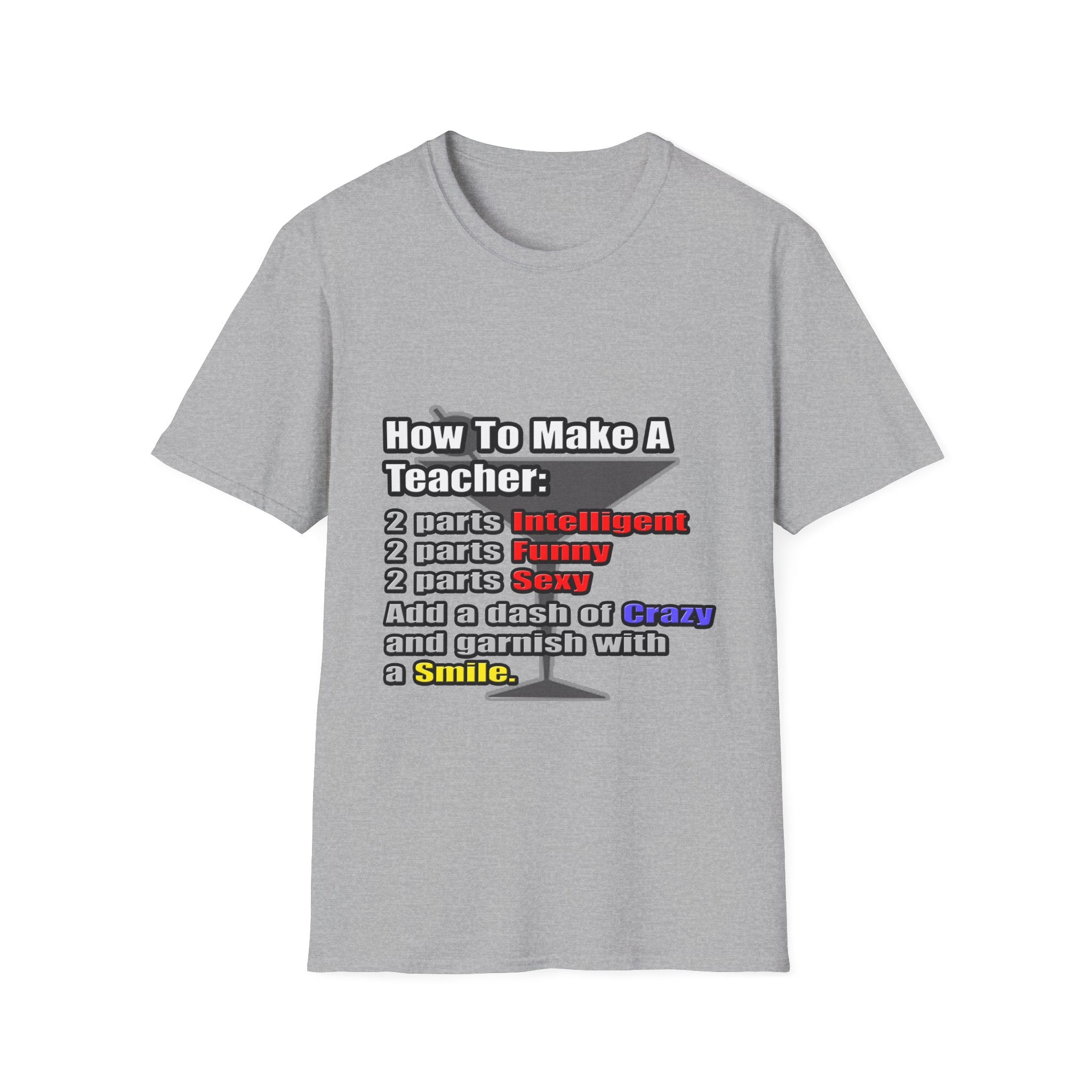How To Make a Teacher - Unisex Softstyle T-Shirt