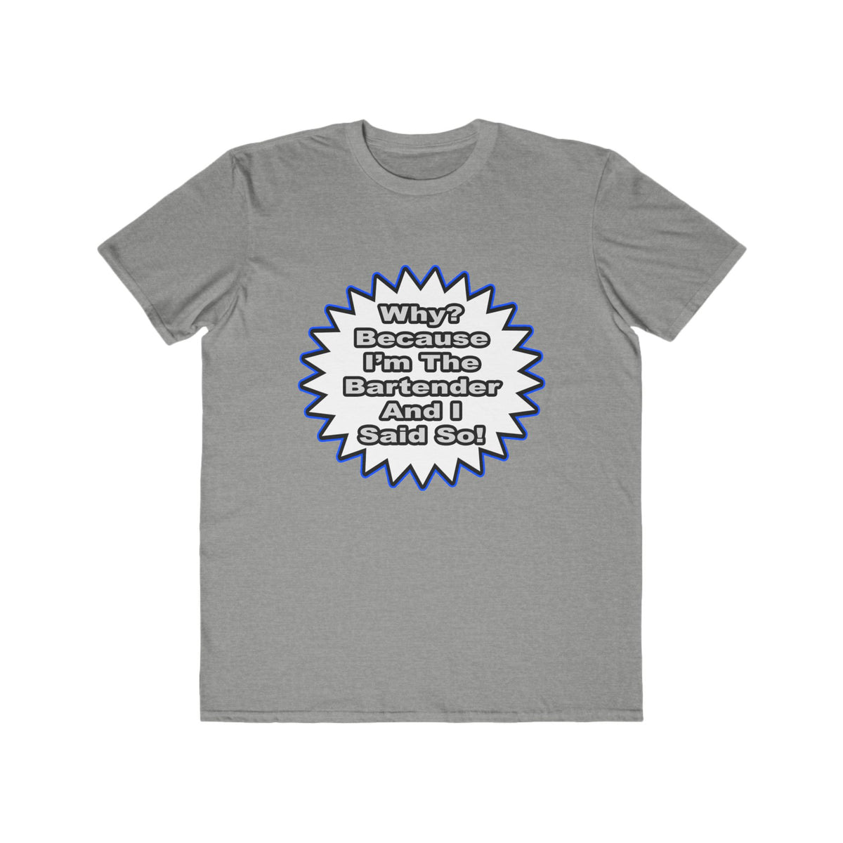 Bartender...Because I Said So - Men's Lightweight Fashion Tee
