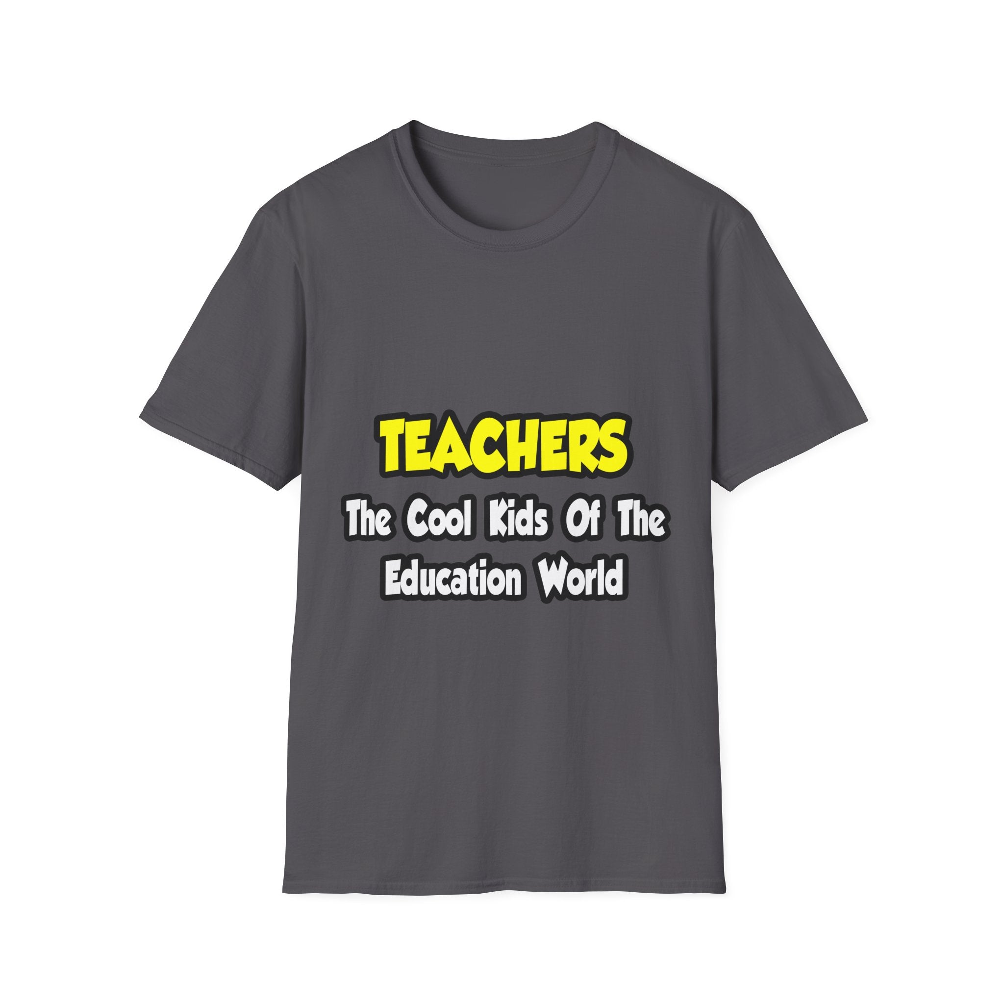Teachers...Cool Kids of Education World - Unisex Softstyle T-Shirt