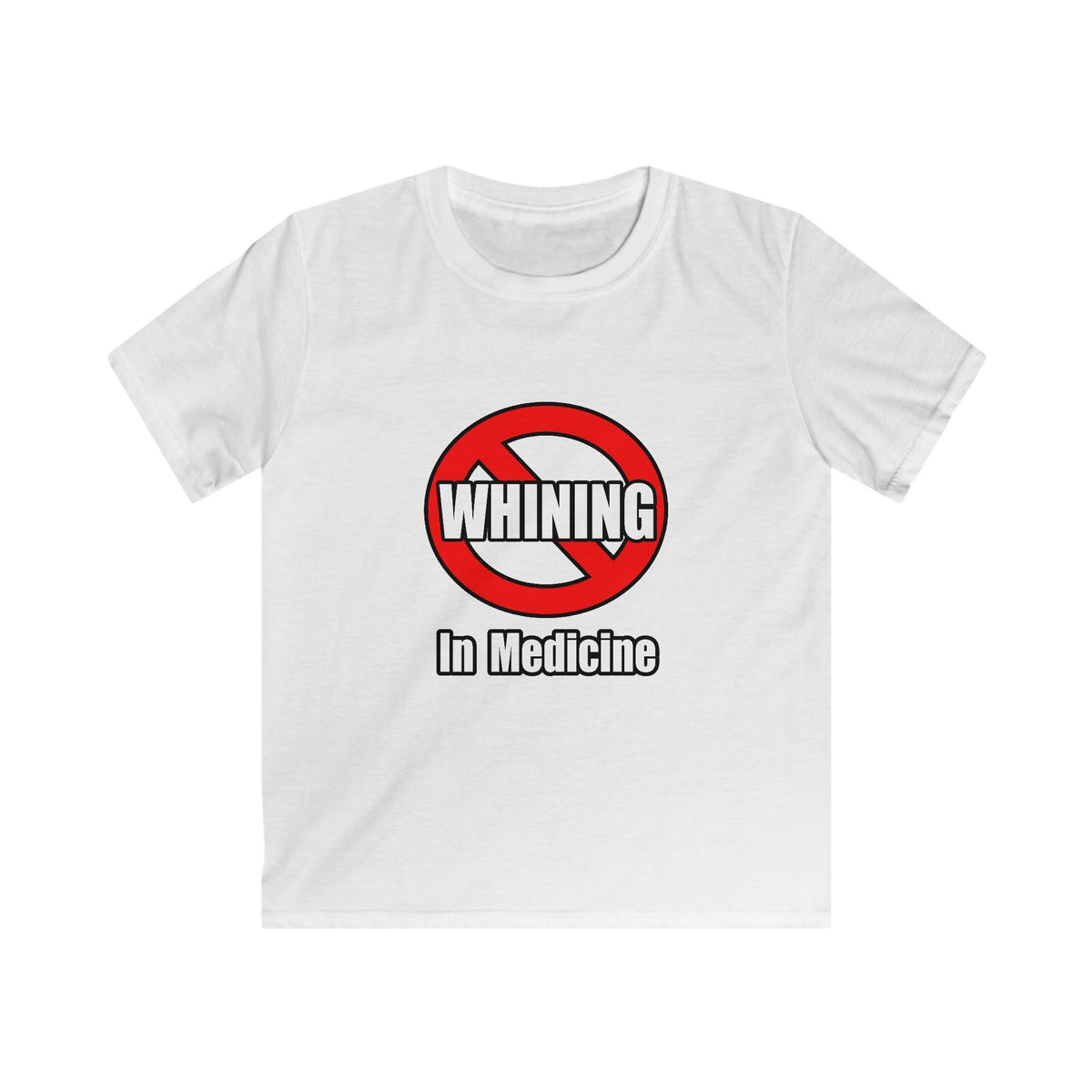 No Whining In Medicine - Kids Softstyle Tee