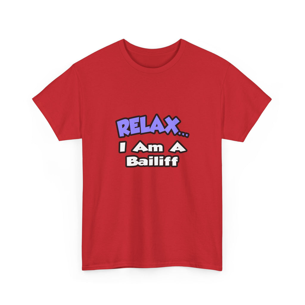 Relax ... I Am A Bailiff - Unisex Heavy Cotton Tee