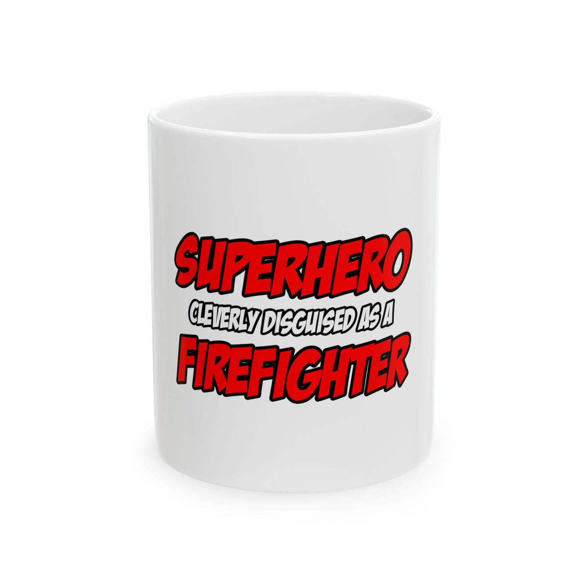 Superhero...Firefighter - Ceramic Mug, (11oz, 15oz)