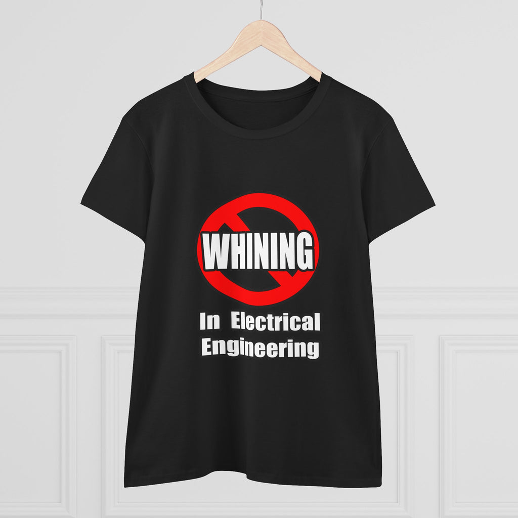 No Whining In Electrical Engineering - Women's Midweight Cotton Tee