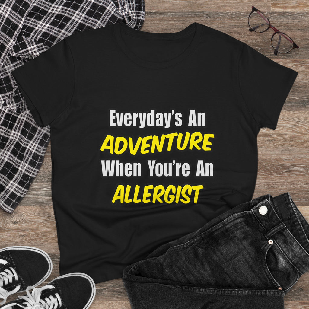 Everyday's An Adventure .. Allergist - Women's Midweight Cotton Tee