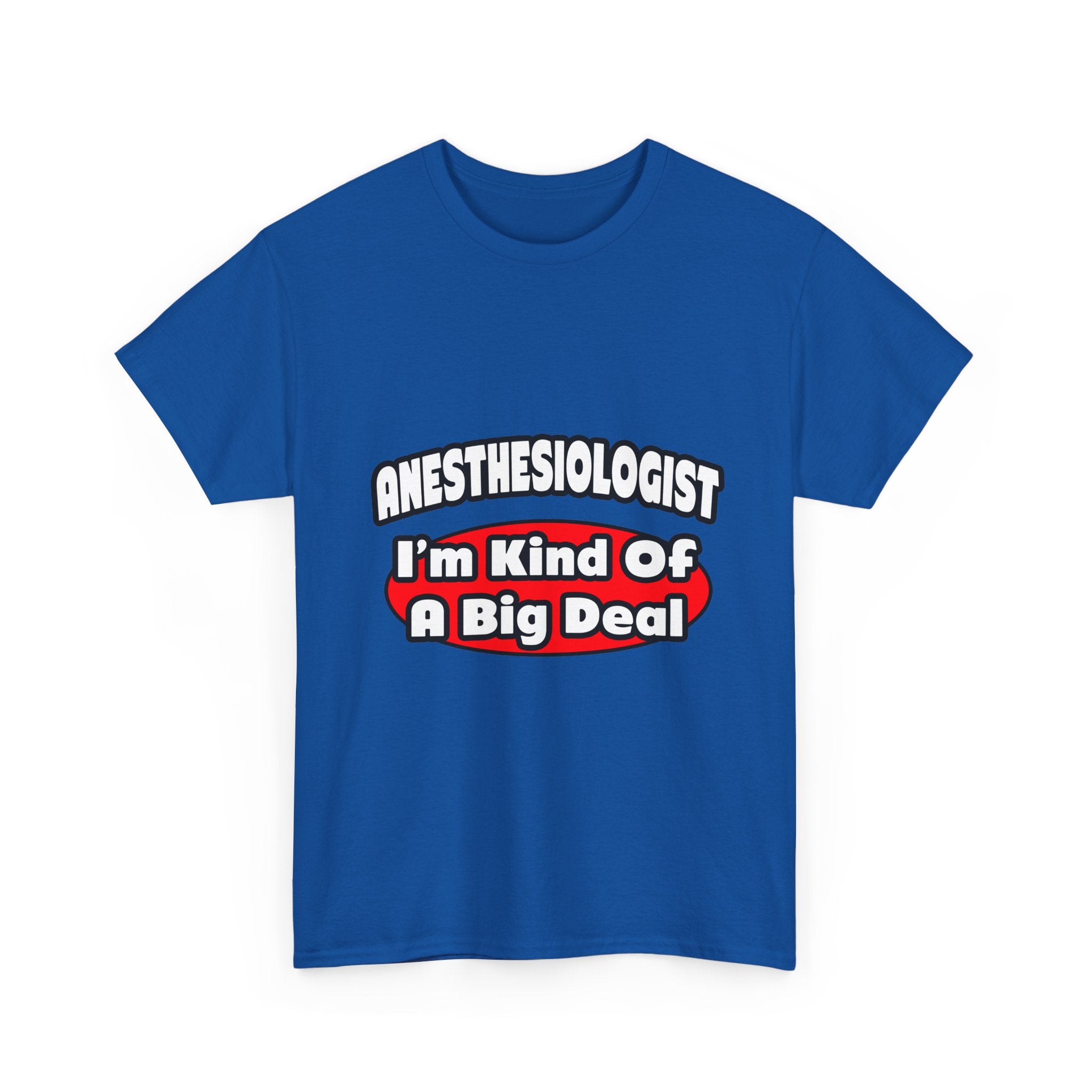Anesthesiologist...Big Deal - Unisex Heavy Cotton Tee