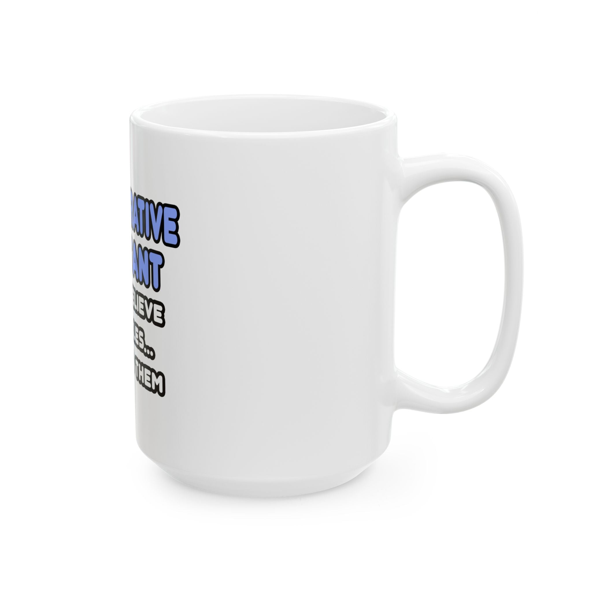 Miracles and Administrative Assistants - Ceramic Mug, (11oz, 15oz)