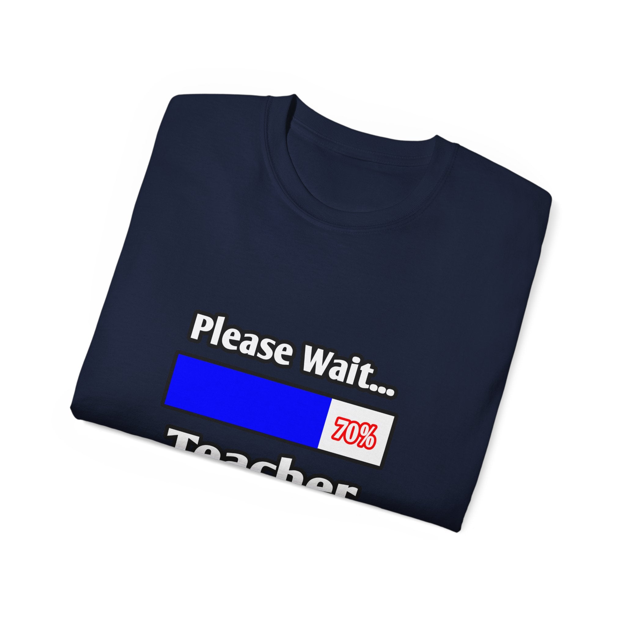 Please Wait...Teacher Loading - Unisex Ultra Cotton Tee