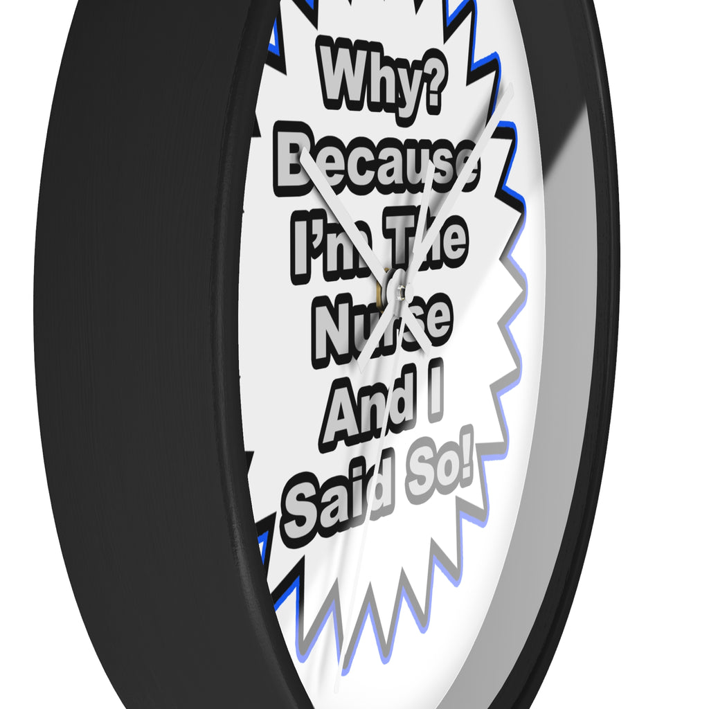 Nurse...Because I Said So - Wall Clock