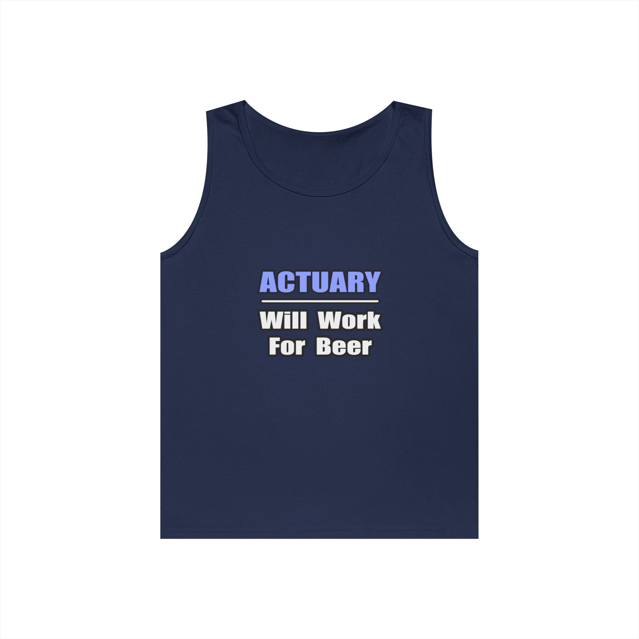 Actuary...Will Work For Beer - Unisex Heavy Cotton Tank Top
