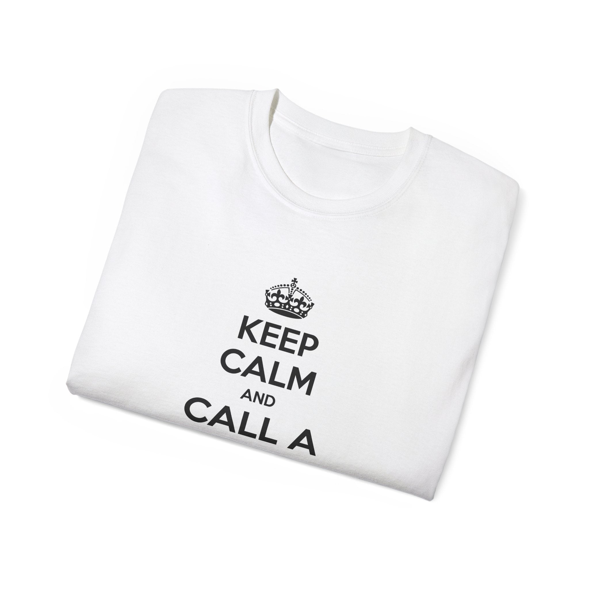 Keep Calm and Call a Nurse - Unisex Ultra Cotton Tee