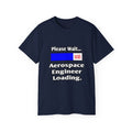 Please Wait...Aerospace Engineer Loading - Unisex Ultra Cotton Tee