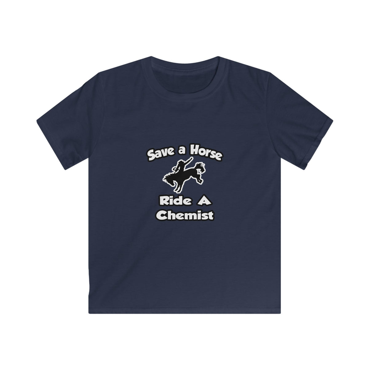 Save a Horse .. Ride a Chemist - Kids Softstyle Tee