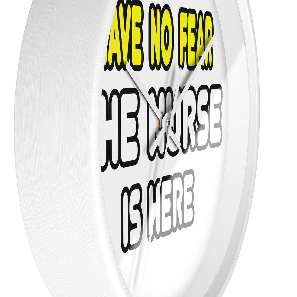 Have No Fear, The Nurse Is Here - Wall Clock