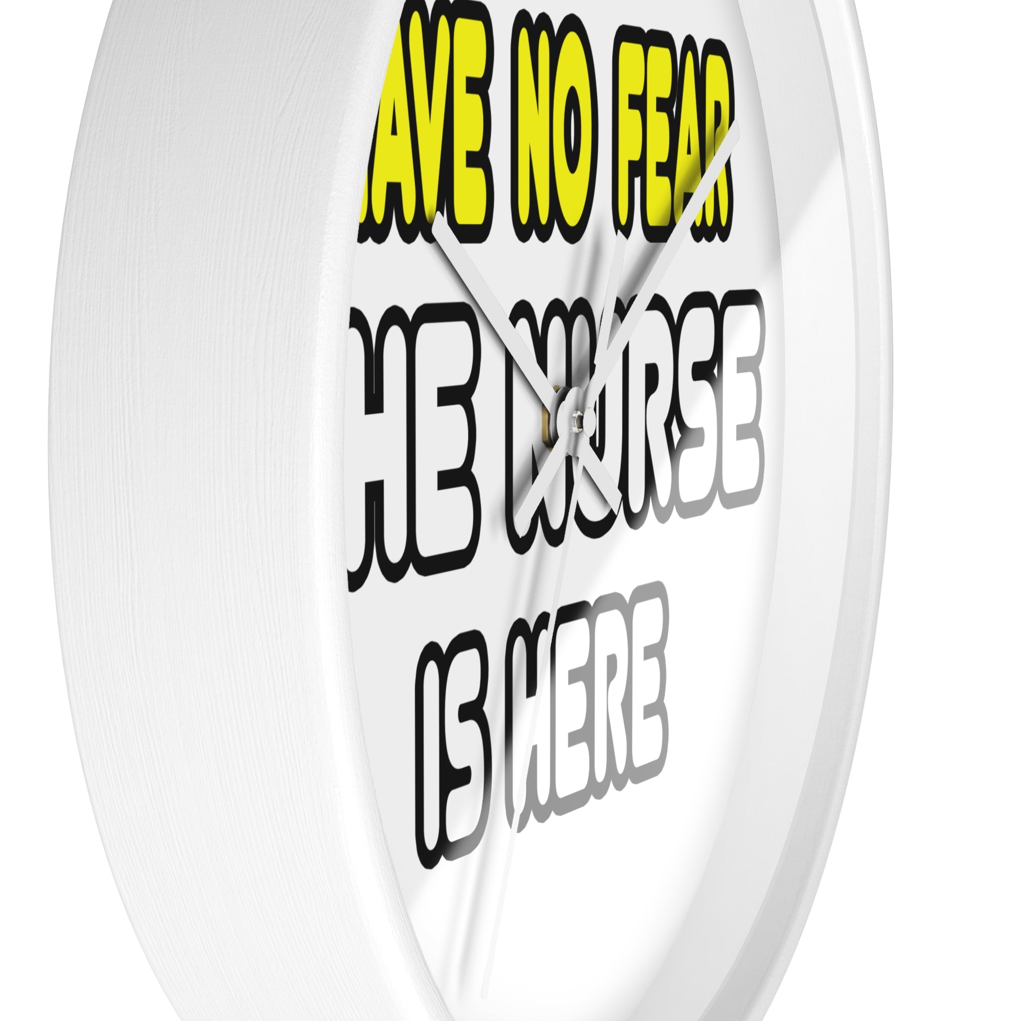 Have No Fear, The Nurse Is Here - Wall Clock