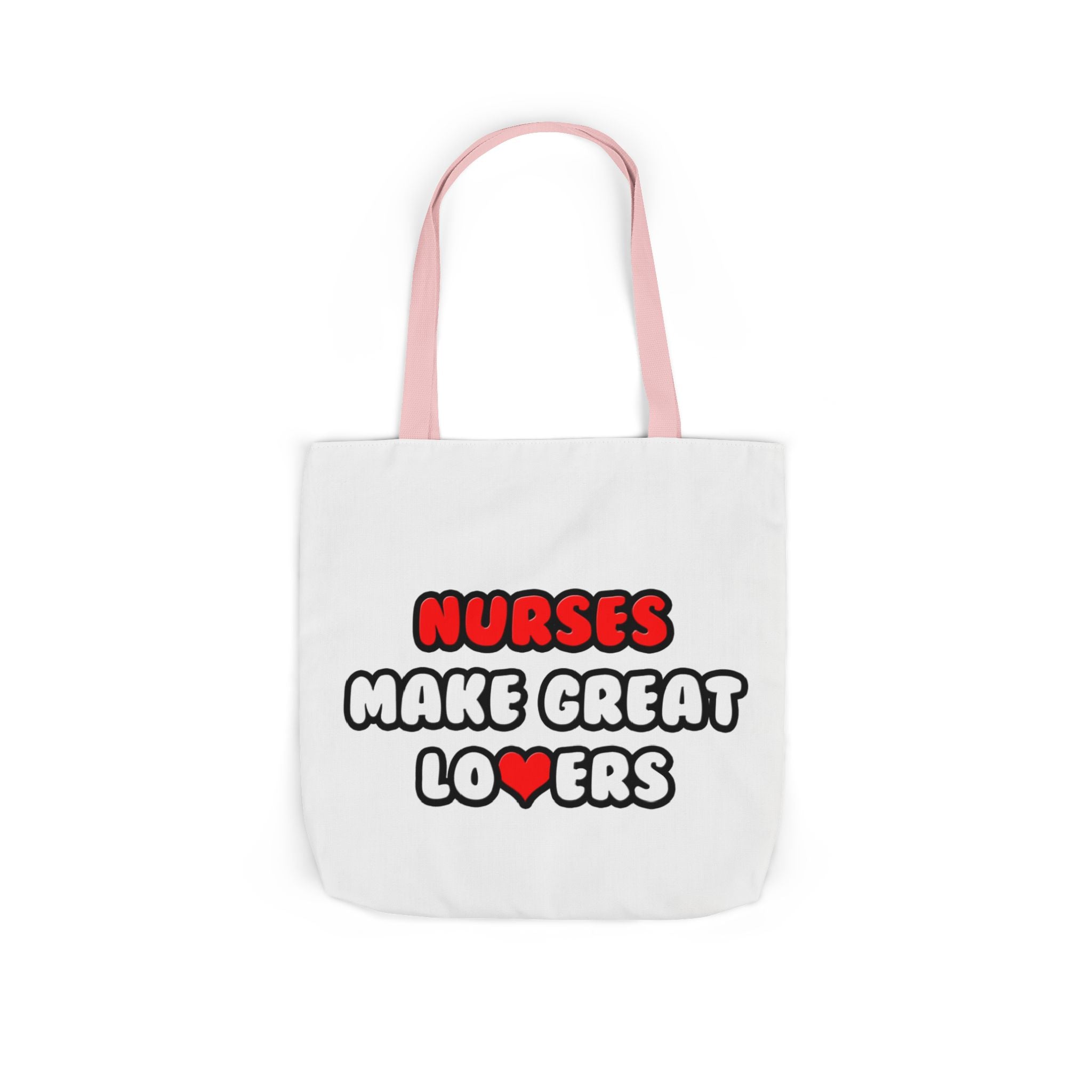 Nurses Make Great Lovers - Canvas Tote Bag, 5-Color Straps