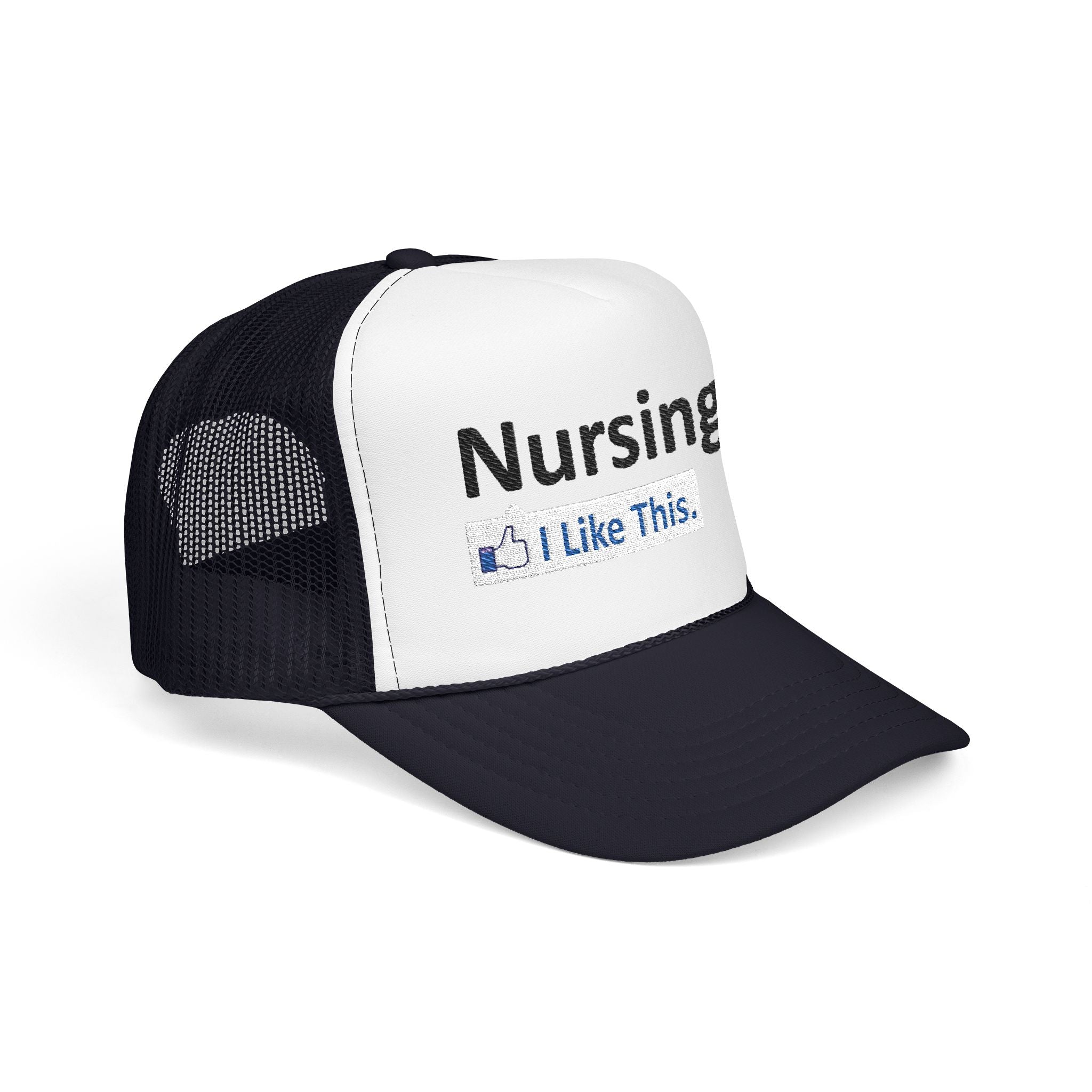Nursing...I Like This - Foam Trucker Hat