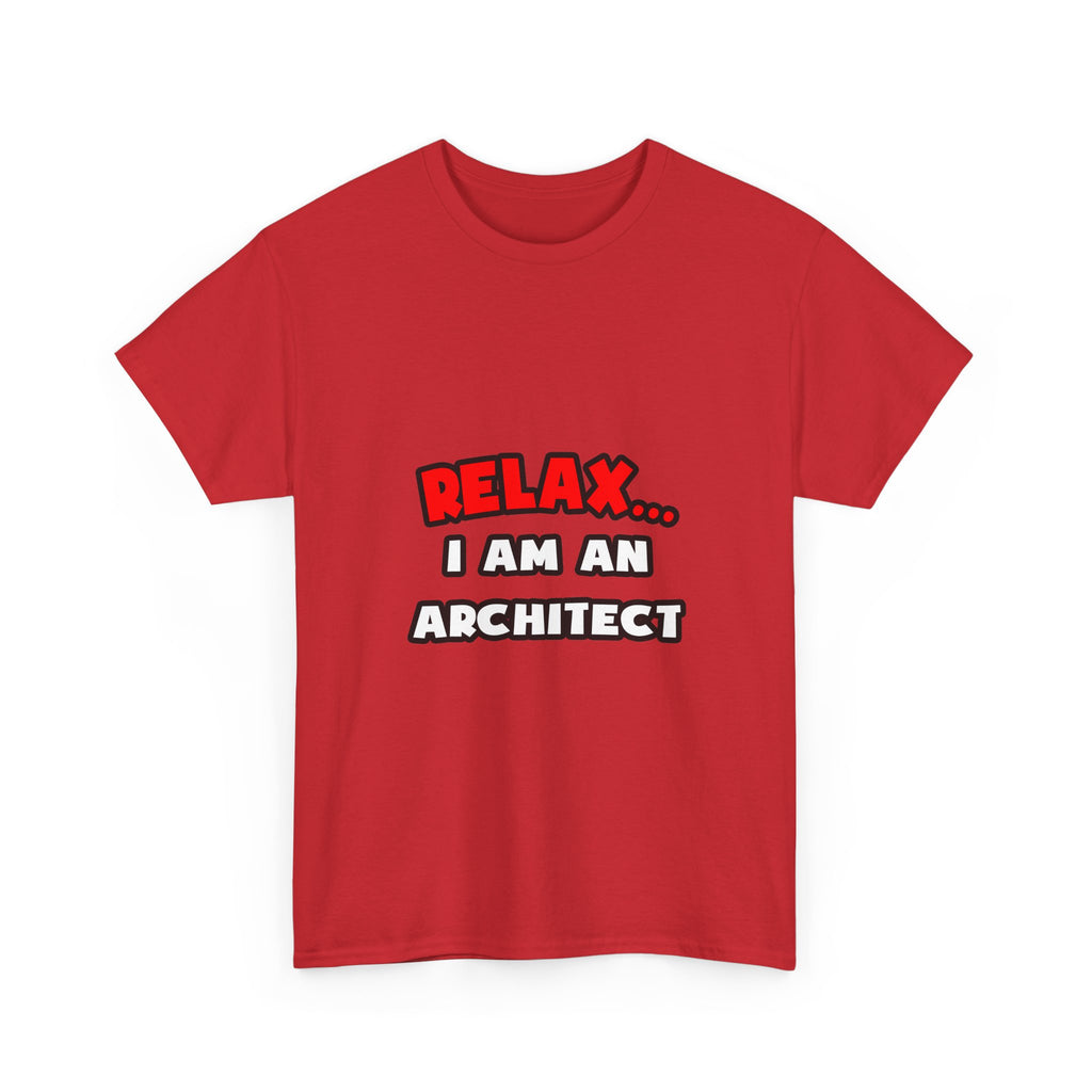 Relax ... I Am an Architect - Unisex Heavy Cotton Tee