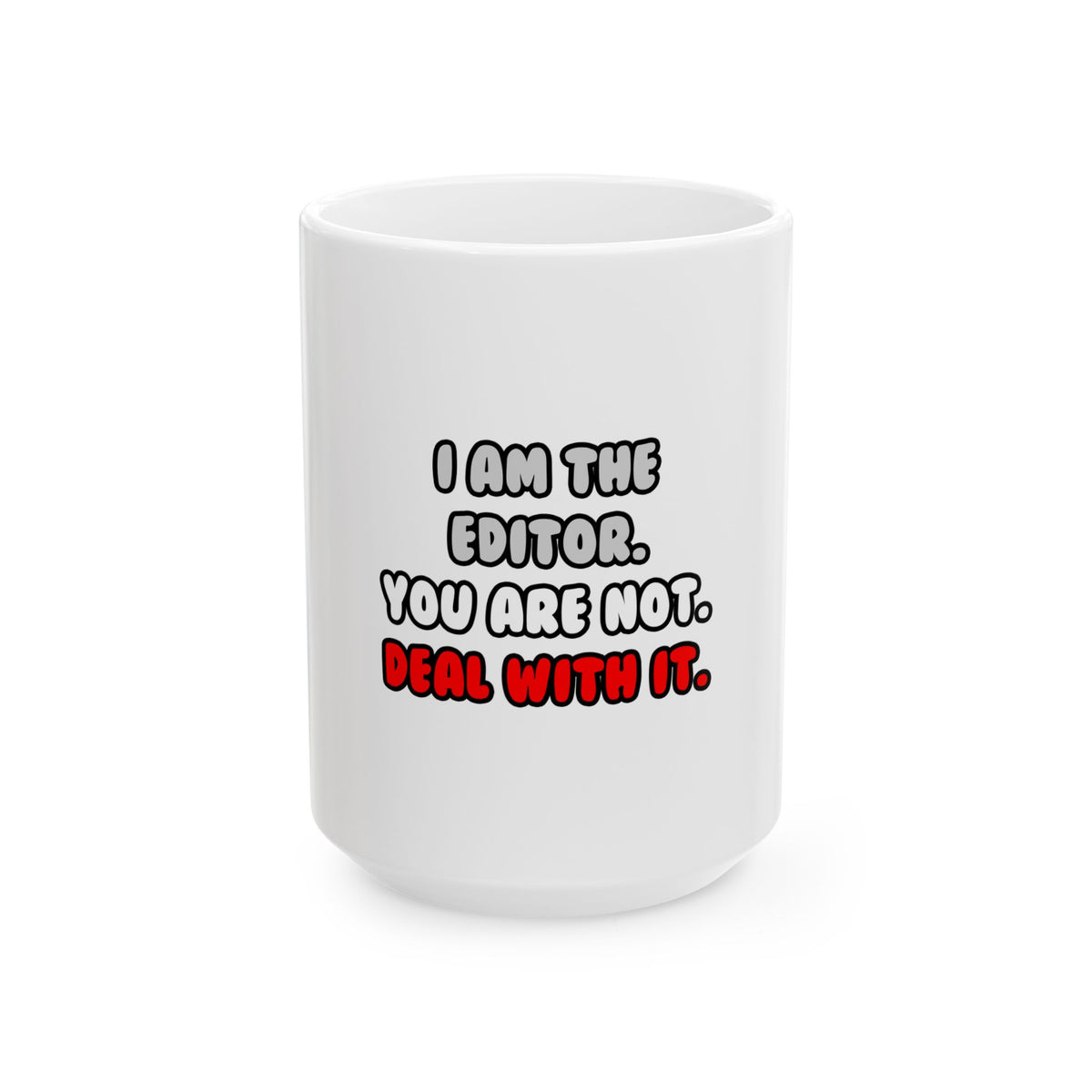 Deal With It ... Funny Editor - Ceramic Mug, (11oz, 15oz)
