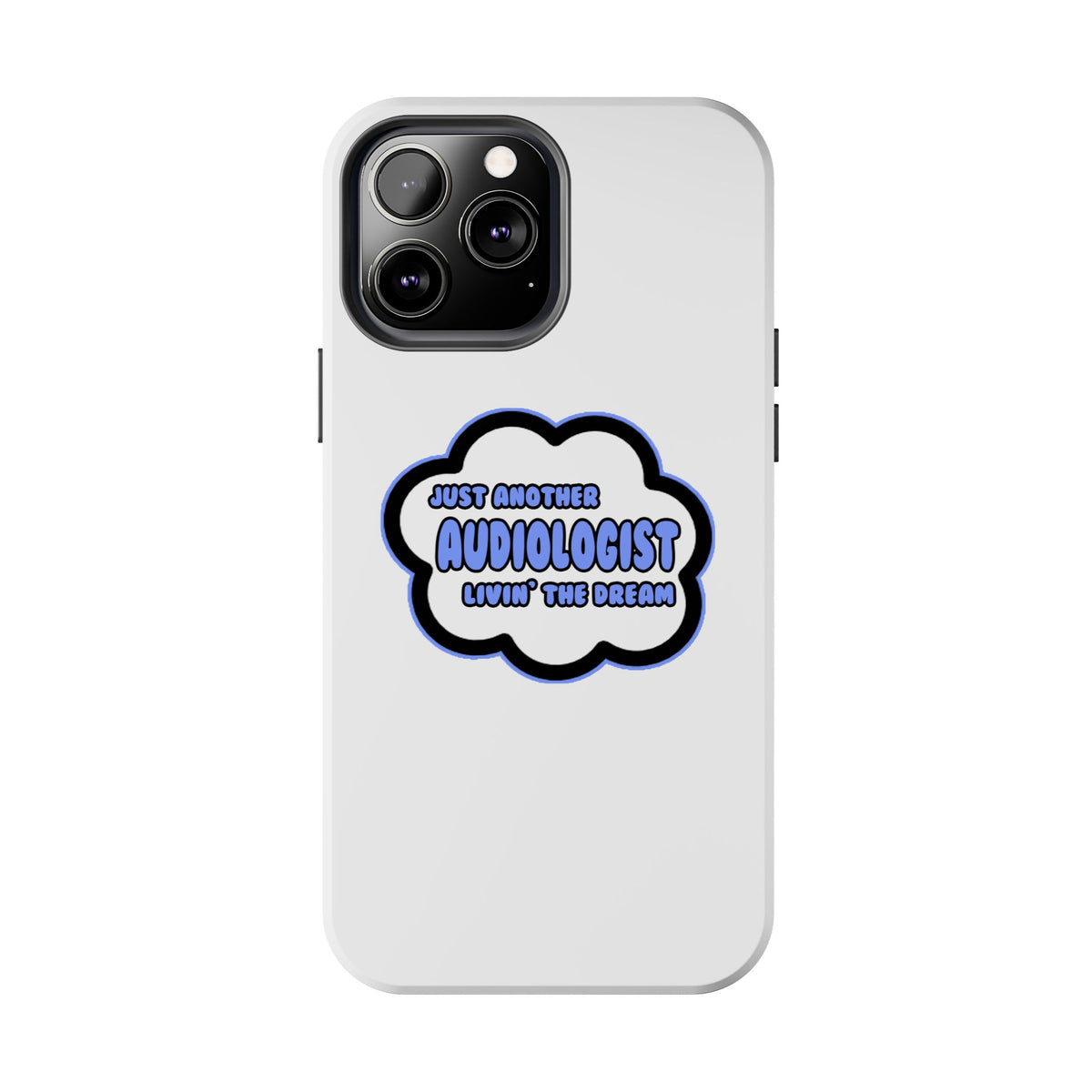 Audiologist .. Livin' The Dream - Tough Phone Cases