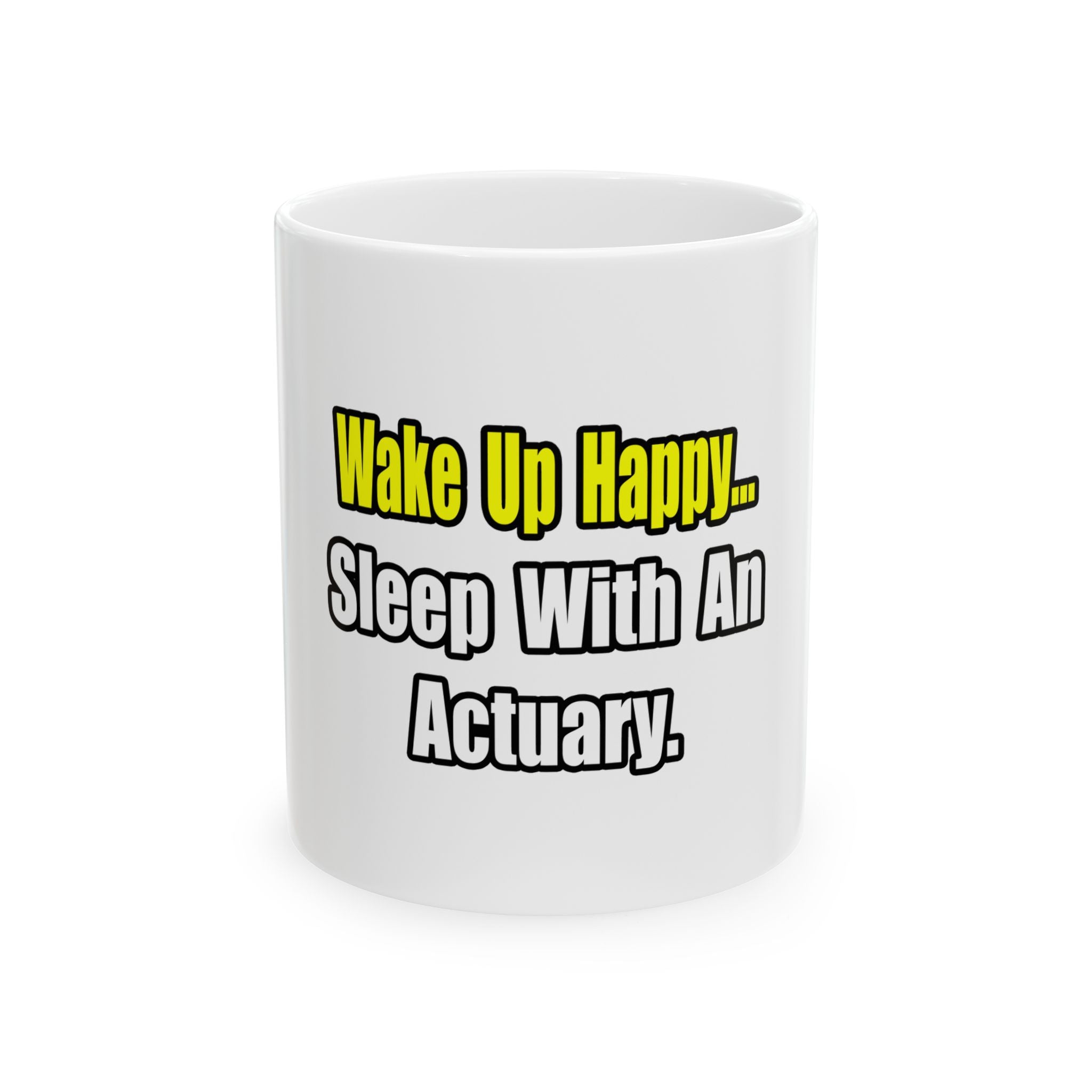 Sleep With an Actuary - Ceramic Mug, (11oz, 15oz)