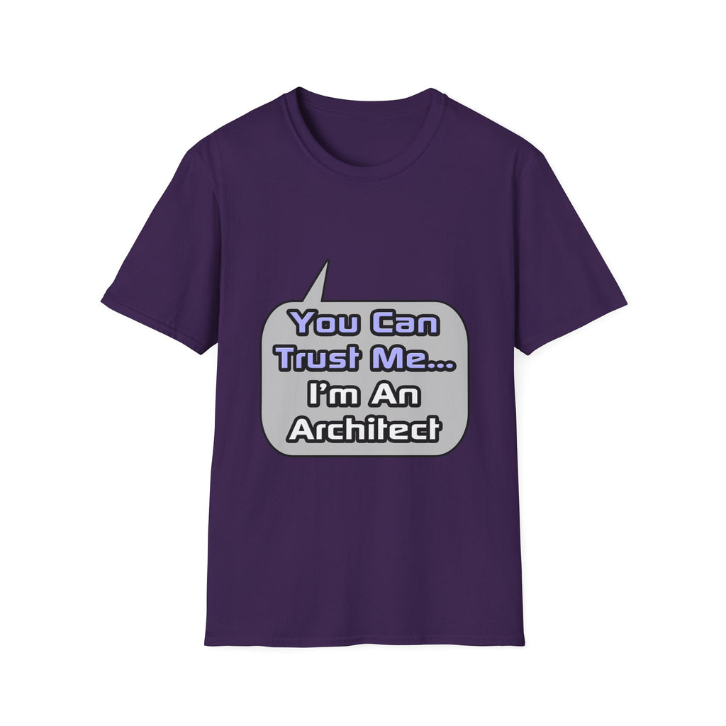 Trust Me .. I'm an Architect - Unisex Softstyle T-Shirt