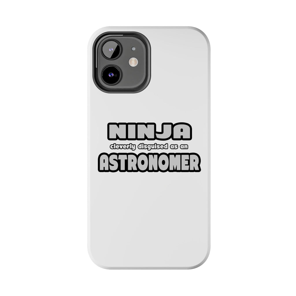 Ninja Cleverly Disguised As An Astronomer - Tough Phone Cases