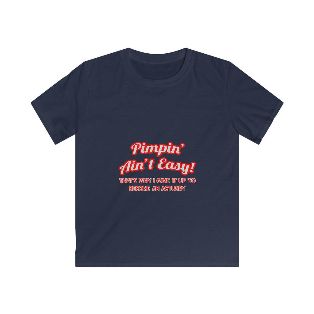 Pimpin' Ain't Easy ... Actuary - Kids Softstyle Tee