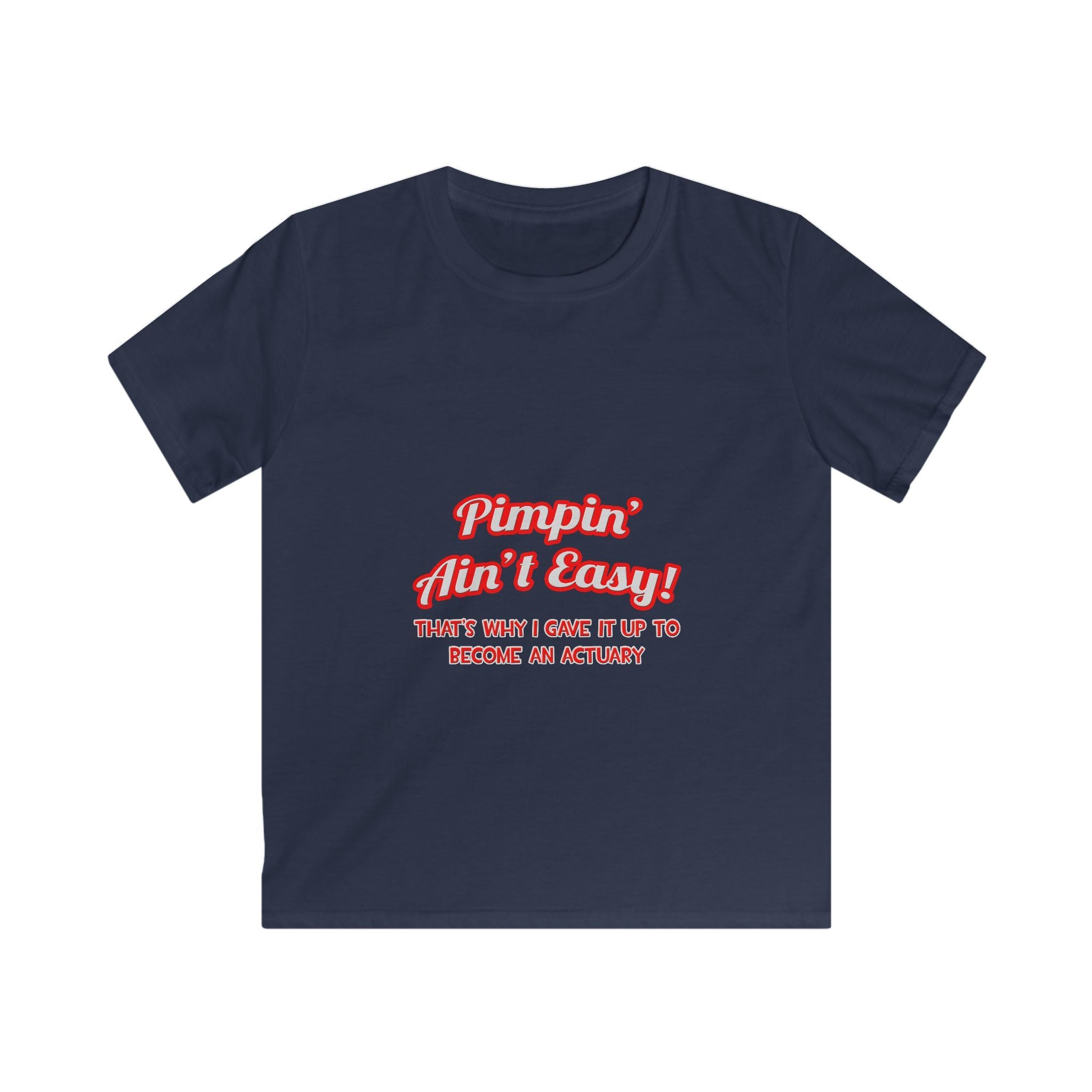 Pimpin' Ain't Easy ... Actuary - Kids Softstyle Tee