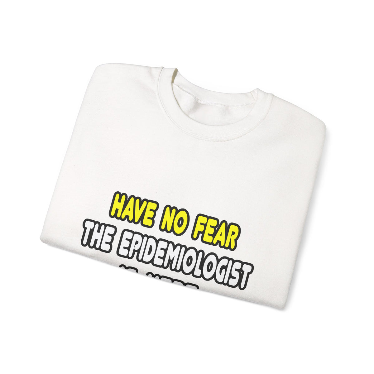Have No Fear, The Epidemiologist Is Here - Unisex Heavy Blend™ Crewneck Sweatshirt