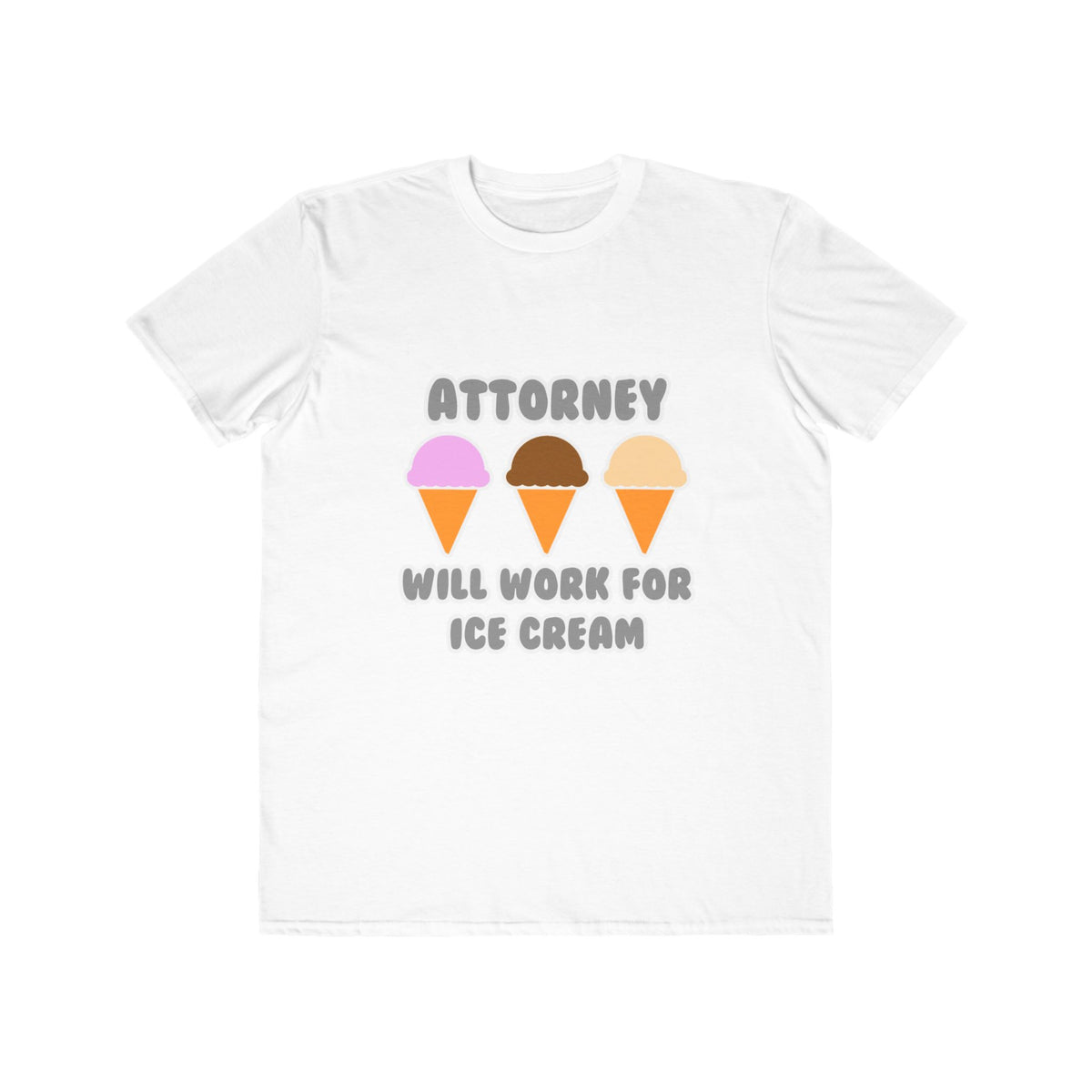 Attorney ... Will Work For Ice Cream - Men's Lightweight Fashion Tee