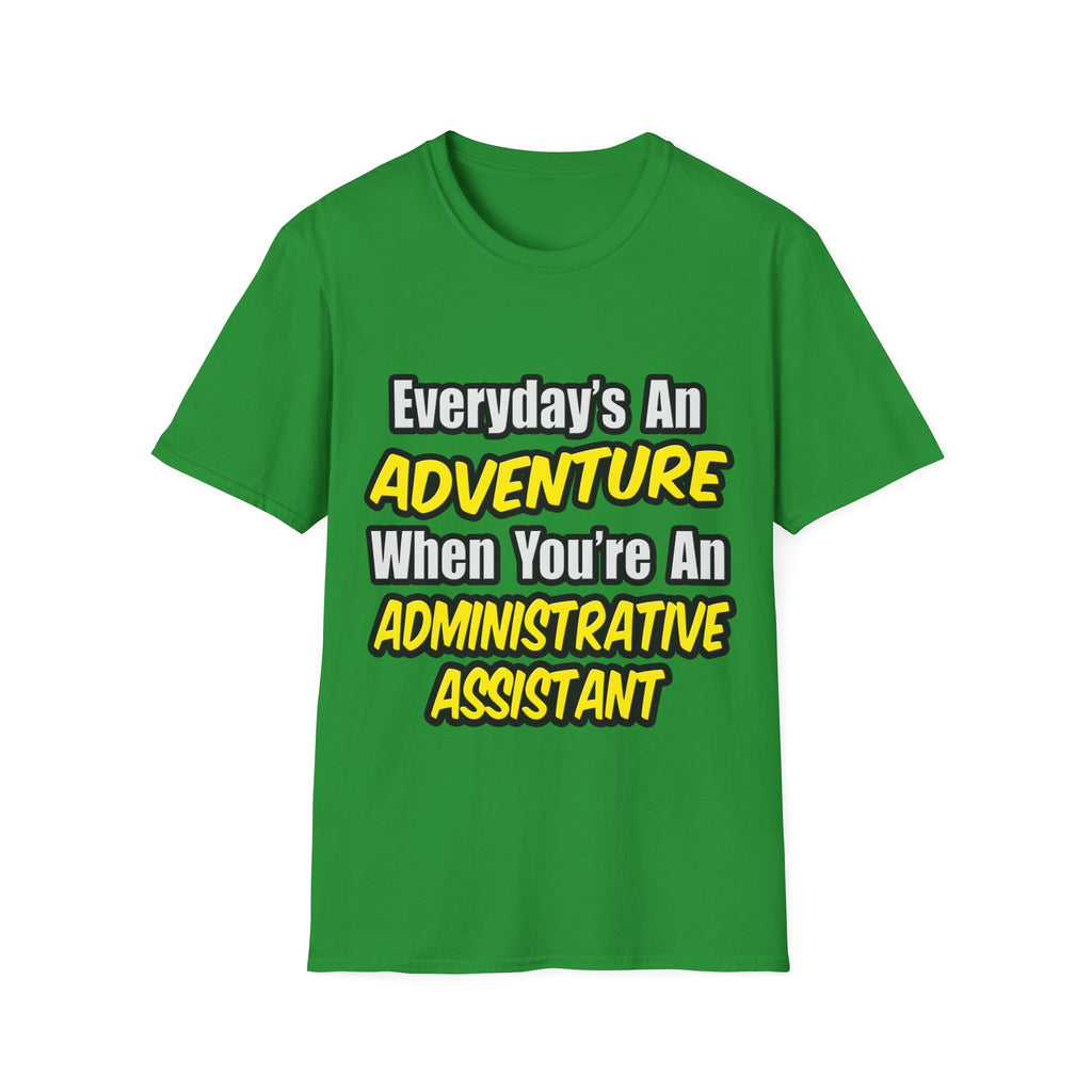 Everyday's An Adventure...Administrative Assistant - Unisex Softstyle T-Shirt