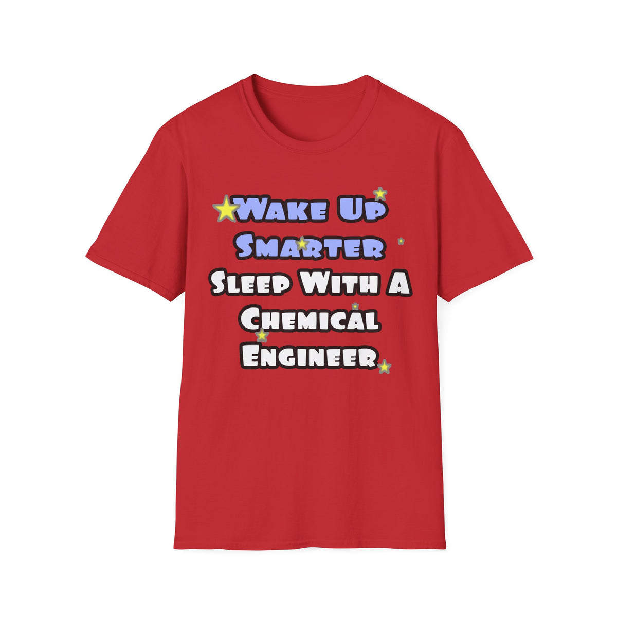 Wake Up Smarter...Sleep With a Chemical Engineer - Unisex Softstyle T-Shirt