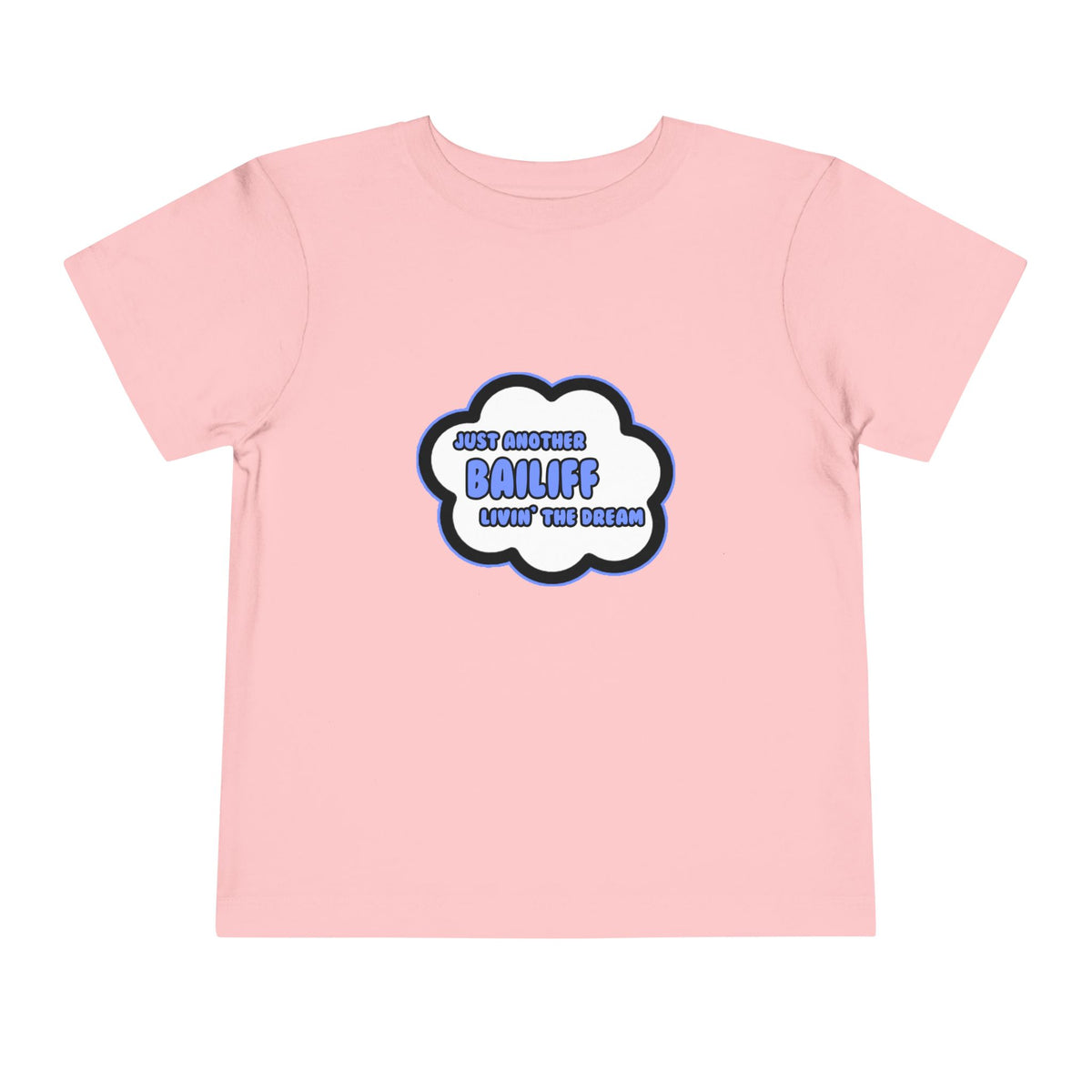 Bailiff .. Livin' The Dream - Toddler Short Sleeve Tee
